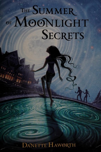 The Summer of Moonlight Secrets by Danette Haworth middle grade fiction summer coming of age friendship book cover