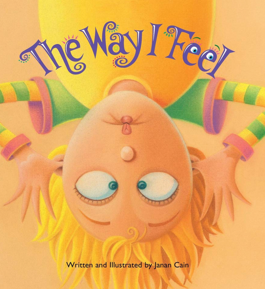 Cover of The Way I Feel by Janan Cain, a colorful children’s picture book about feelings, emotions, and social emotional learning.