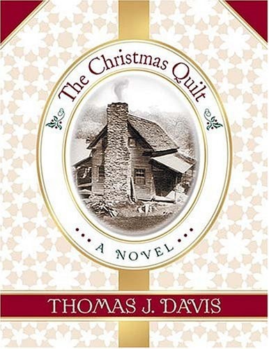 Cover of The Christmas Quilt by Thomas Davis, a cozy holiday fiction novel about family traditions, faith, love, and Christmas memories