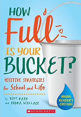 Cover of How Full Is Your Bucket? Positive Strategies for School and Life by Tom Rath, a children’s social emotional learning book about kindness, empathy, positive behavior, and emotional wellness.