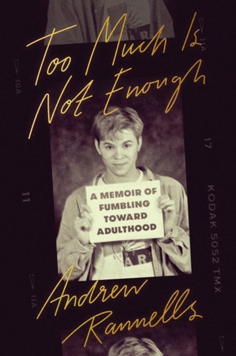 Cover of Too Much Is Not Enough by Andrew Rannells, an LGBTQ+ celebrity memoir about Broadway, Hollywood, and coming of age.