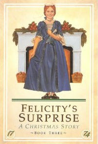 Original 1991 cover of Felicity’s Surprise: A Christmas Story by Valerie Tripp featuring Felicity Merriman in elegant colonial attire preparing for a special holiday ball.