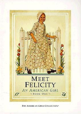 Original 1991 cover of Meet Felicity: An American Girl by Valerie Tripp featuring Felicity Merriman in colonial attire with a scenic backdrop of 1770s Williamsburg.