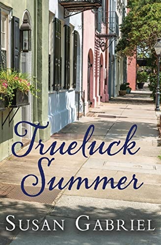 Trueluck Summer by Susan Gabriel middle grade novel about small town life friendship and coming of age summer story