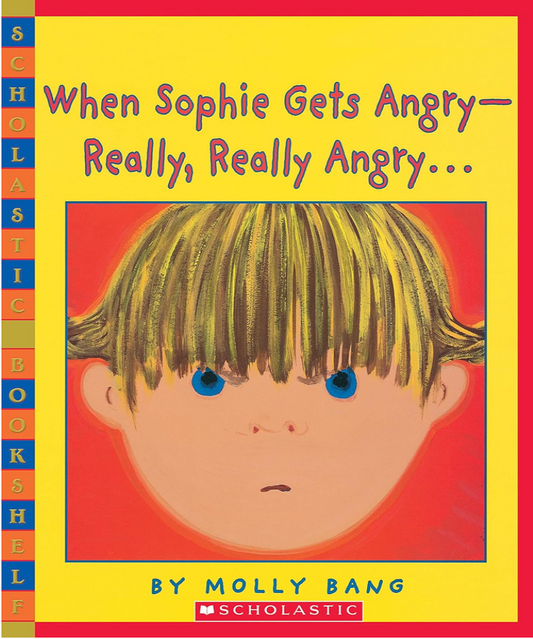 Cover of When Sophie Gets Angry—Really, Really Angry by Molly Bang, a children’s picture book about anger, emotions, and emotional regulation.
