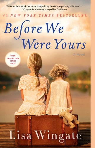 Before We Were Yours by Lisa Wingate historical fiction novel inspired by true events involving family separation and adoption